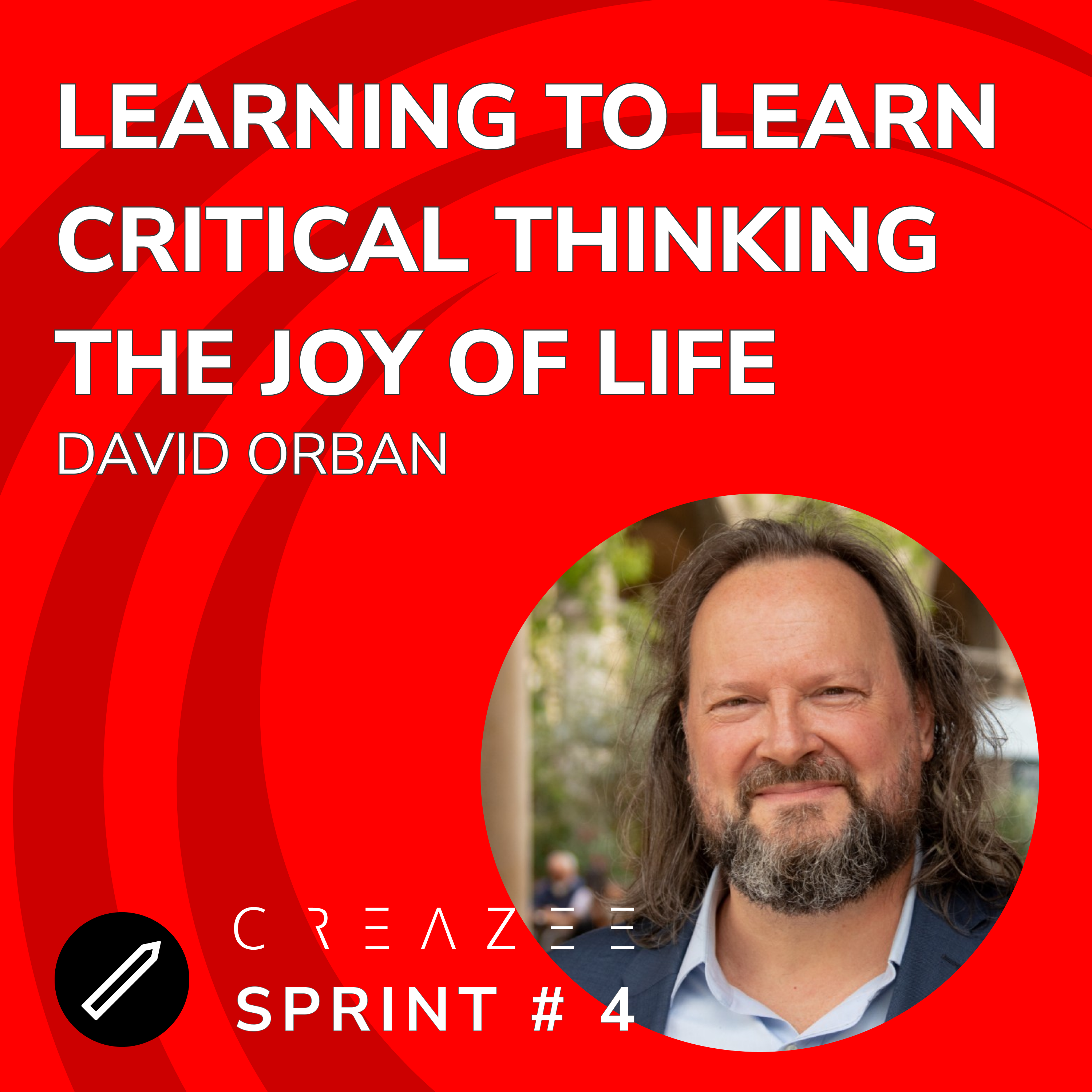 CREAZEE Sprint 4, Learning Approaches, Critical Thinking and the Joy of Life with David Orban